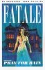 FATALE VOL 04 PRAY FOR RAIN TP [9781607068358]